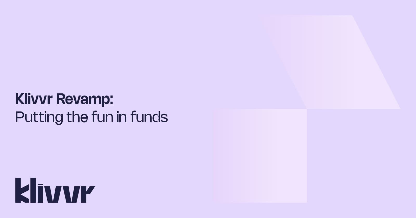 Klivvr Revamp: Putting the Fun in Funds